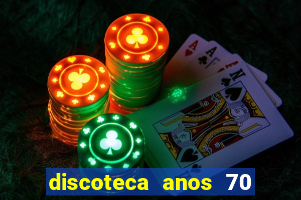 discoteca anos 70 80 90